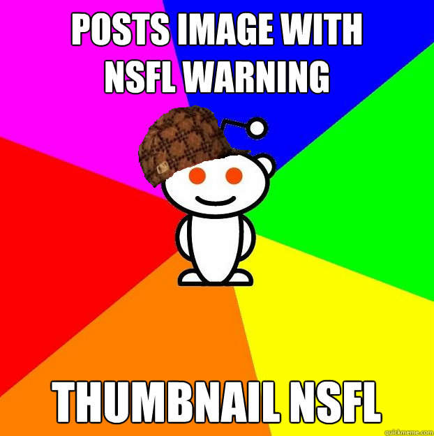 posts image with
nsfl warning thumbnail nsfl  Scumbag Redditor