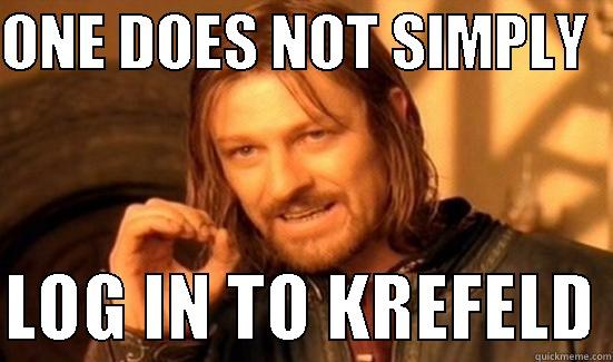 ONE DOES NOT SIMPLY    LOG IN TO KREFELD Boromir