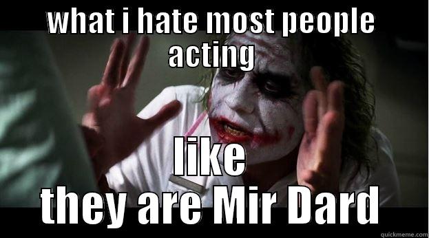 WHAT I HATE MOST PEOPLE ACTING LIKE THEY ARE MIR DARD Joker Mind Loss