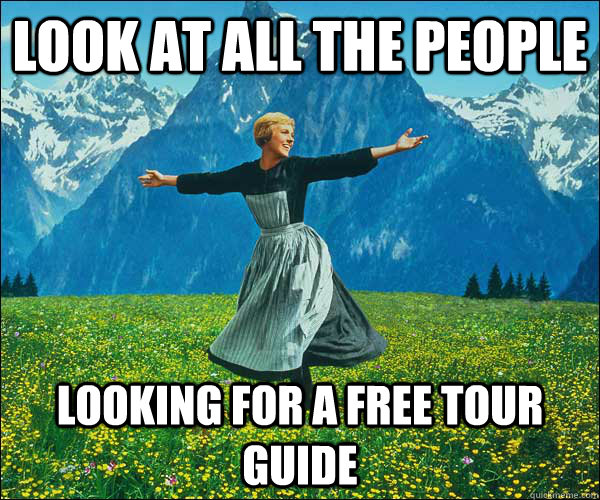 Look at all the people  looking for a free tour guide - Look at all the people  looking for a free tour guide  Look At All The Fucks I Give