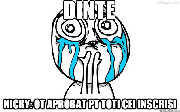 Dinte Nicky: OT aprobat pt toti cei inscrisi  