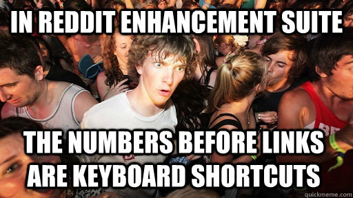 In Reddit Enhancement Suite The numbers before links are keyboard shortcuts  Sudden Clarity Clarence