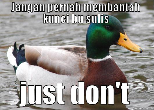 JANGAN PERNAH MEMBANTAH KUNCI BU SULIS JUST DON'T Actual Advice Mallard