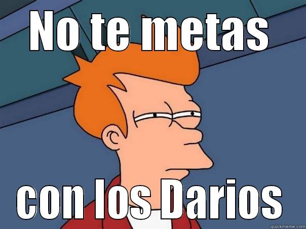 NO TE METAS CON LOS DARIOS Futurama Fry