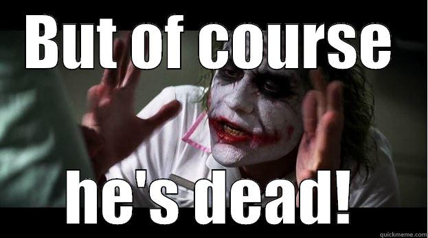 BUT OF COURSE HE'S DEAD! Joker Mind Loss
