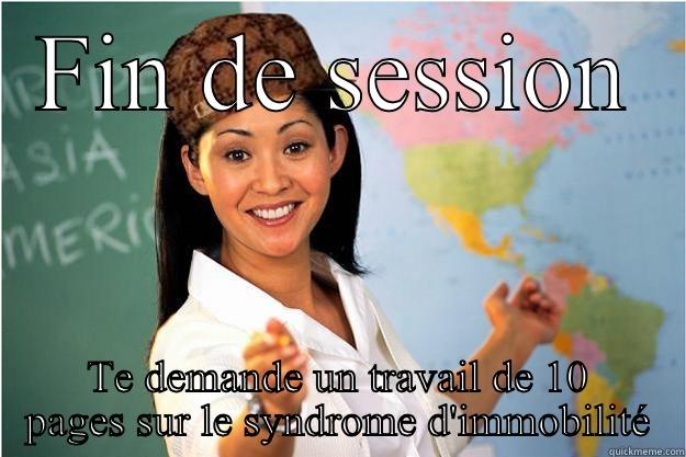 FIN DE SESSION TE DEMANDE UN TRAVAIL DE 10 PAGES SUR LE SYNDROME D'IMMOBILITÉ Scumbag Teacher