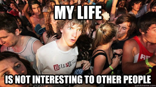 My life is not interesting to other people  Sudden Clarity Clarence