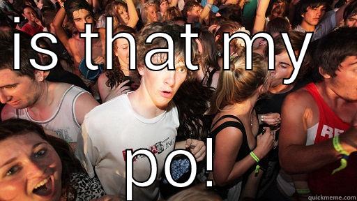 IS THAT MY  PO! Sudden Clarity Clarence