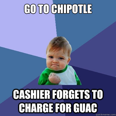 Go to chipotle cashier forgets to charge for guac  Success Kid
