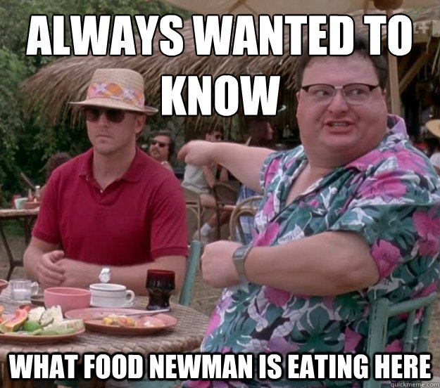 Always wanted to know What food newman is eating here - Always wanted to know What food newman is eating here  we got dodgson here