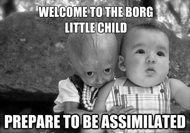 Welcome to the borg 
little Child Prepare to be assimilated  Adalia Rose Evil eyes