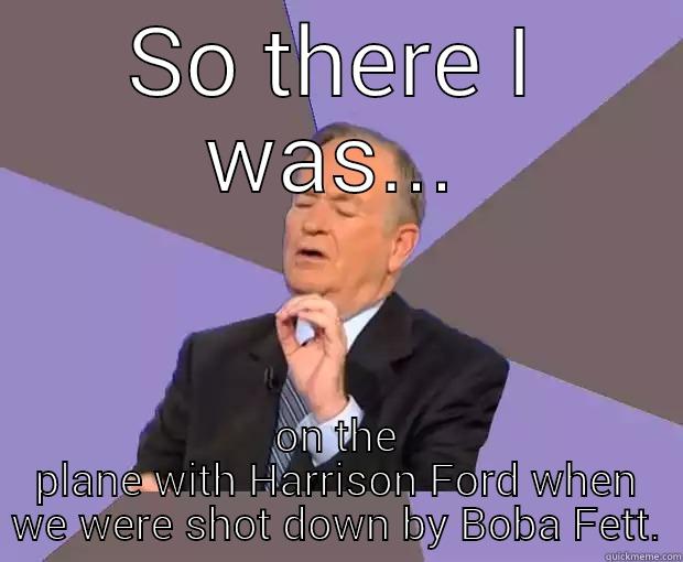 Bill and Indy's Bogus Journey - SO THERE I WAS... ON THE PLANE WITH HARRISON FORD WHEN WE WERE SHOT DOWN BY BOBA FETT. Bill O Reilly