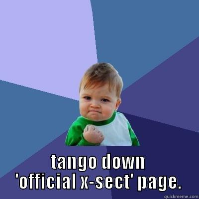  TANGO DOWN 'OFFICIAL X-SECT' PAGE. Success Kid