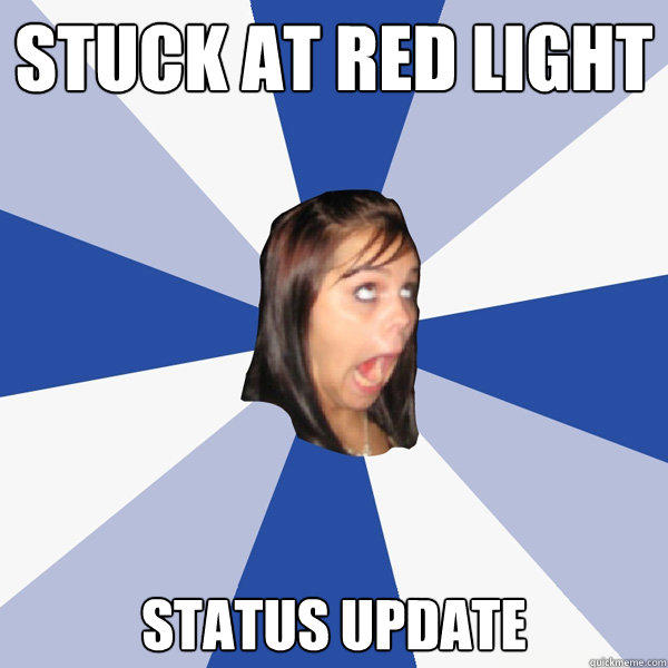 stuck at red light status update  