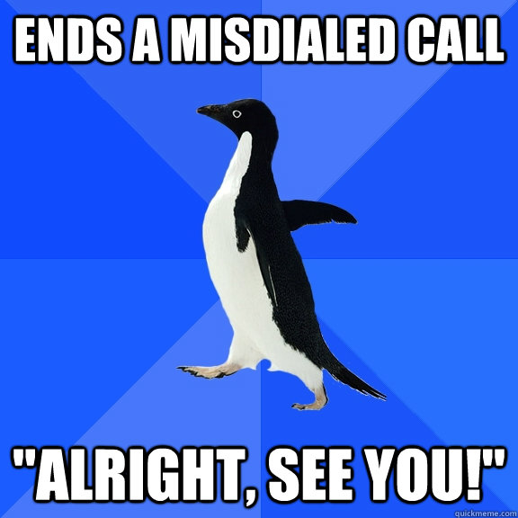 Ends a misdialed call 