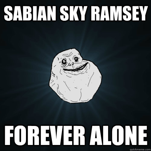 Sabian sky Ramsey FOREVER ALONE  Forever Alone