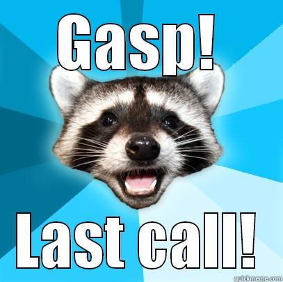 GASP! LAST CALL! Lame Pun Coon