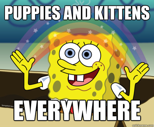 PUPPIES AND KITTENS everywhere  Spongebob rainbow