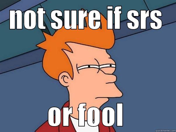 dis boi be cray - NOT SURE IF SRS OR FOOL Futurama Fry
