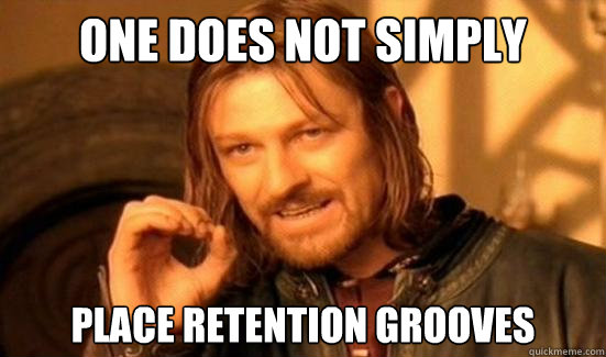 One Does Not Simply place retention grooves  Boromir