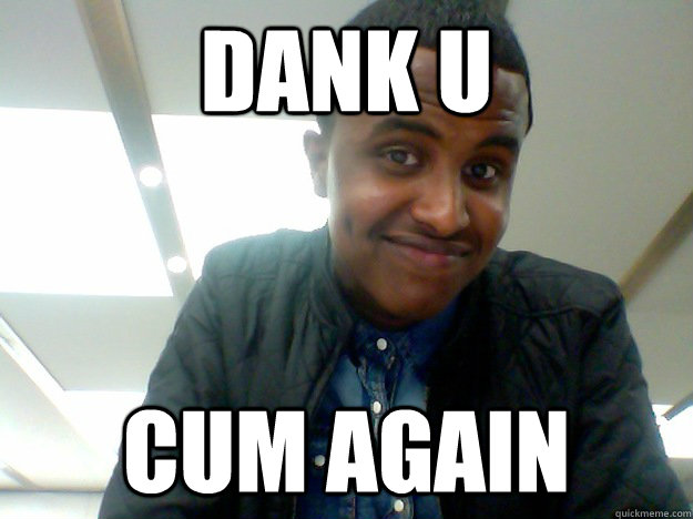 Dank u  cum again  
