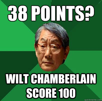 38 Points? Wilt Chamberlain Score 100  High Expectations Asian Father