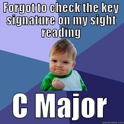 FORGOT TO CHECK THE KEY SIGNATURE ON MY SIGHT READING C MAJOR Success Kid
