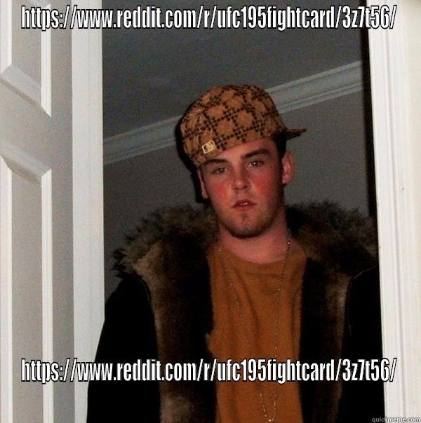 HTTPS://WWW.REDDIT.COM/R/UFC195FIGHTCARD/3Z7T56/ HTTPS://WWW.REDDIT.COM/R/UFC195FIGHTCARD/3Z7T56/ Scumbag Steve