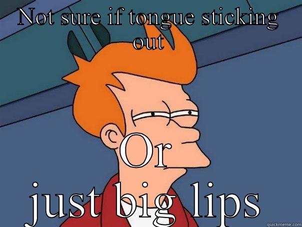NOT SURE IF TONGUE STICKING OUT OR JUST BIG LIPS Futurama Fry