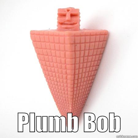       PLUMB BOB    Misc