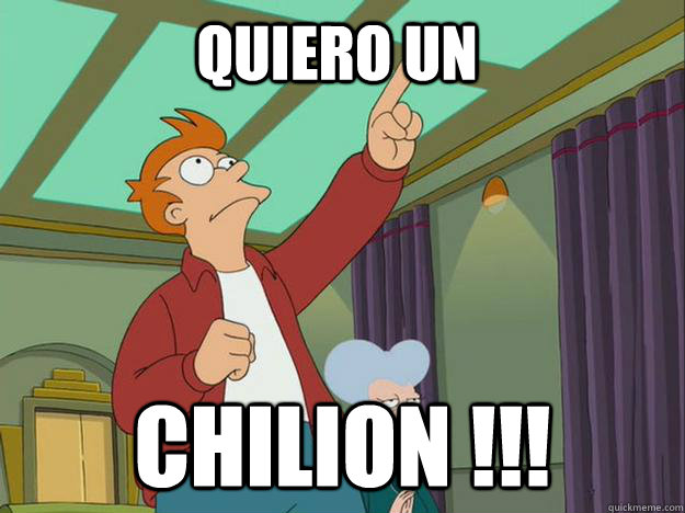 Quiero Un Chilion !!!  
