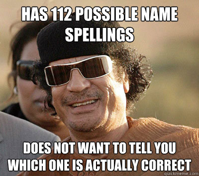 Has 112 possible name spellings does not want to tell you which one is actually correct  