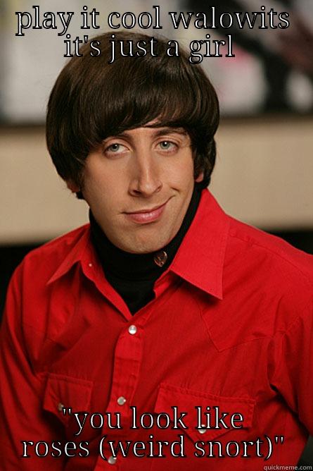 PLAY IT COOL WALOWITS IT'S JUST A GIRL  