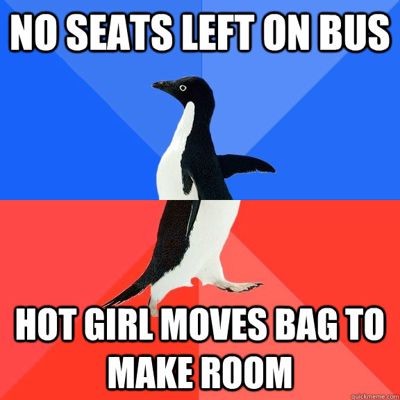 No seats left on bus Hot girl moves bag to make room  Socially Awkward Awesome Penguin
