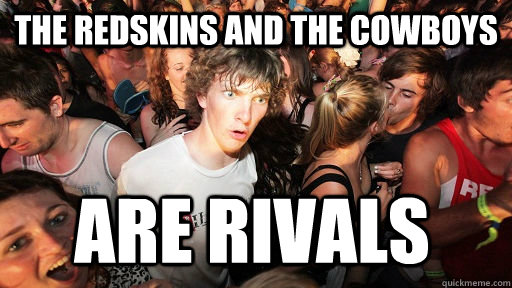 The Redskins and the Cowboys are rivals   Sudden Clarity Clarence