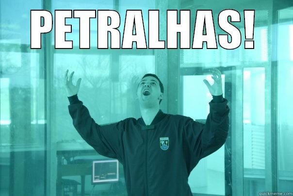 PETRALHAS!  Misc