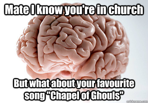 Mate I know you're in church  But what about your favourite song 