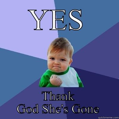 Thank God She's Gone - YES THANK GOD SHE'S GONE Success Kid