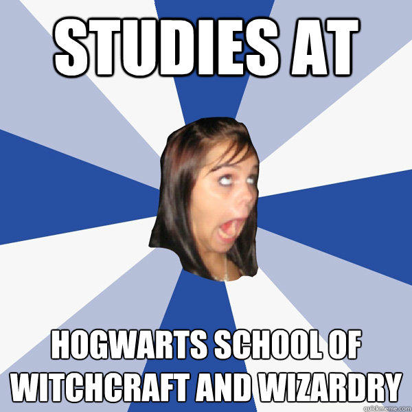 Studies at Hogwarts School Of Witchcraft and Wizardry - Studies at Hogwarts School Of Witchcraft and Wizardry  Annoying Facebook Girl