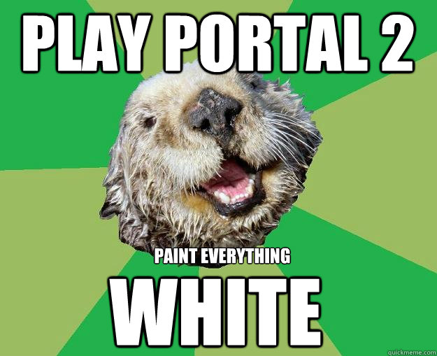 Play Portal 2 White Paint everything  OCD Otter