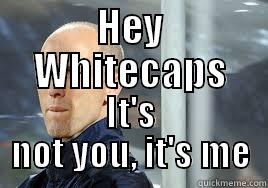 HEY WHITECAPS IT'S NOT YOU, IT'S ME Misc