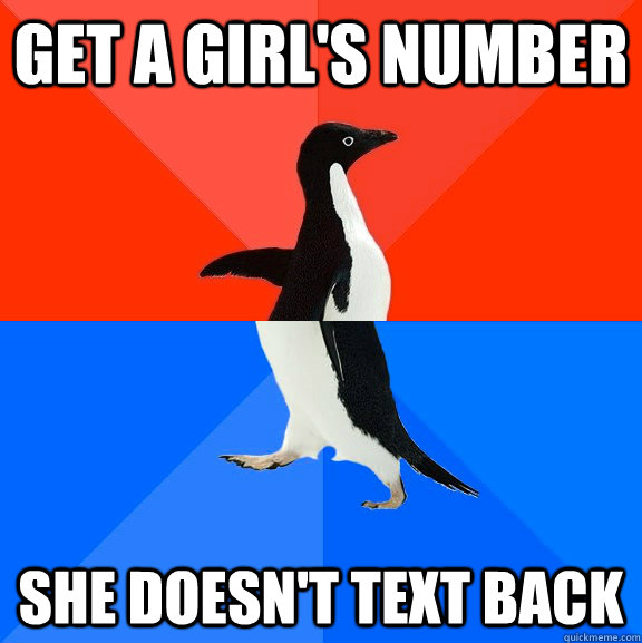 Get a girl's number she doesn't text back  Socially Awesome Awkward Penguin