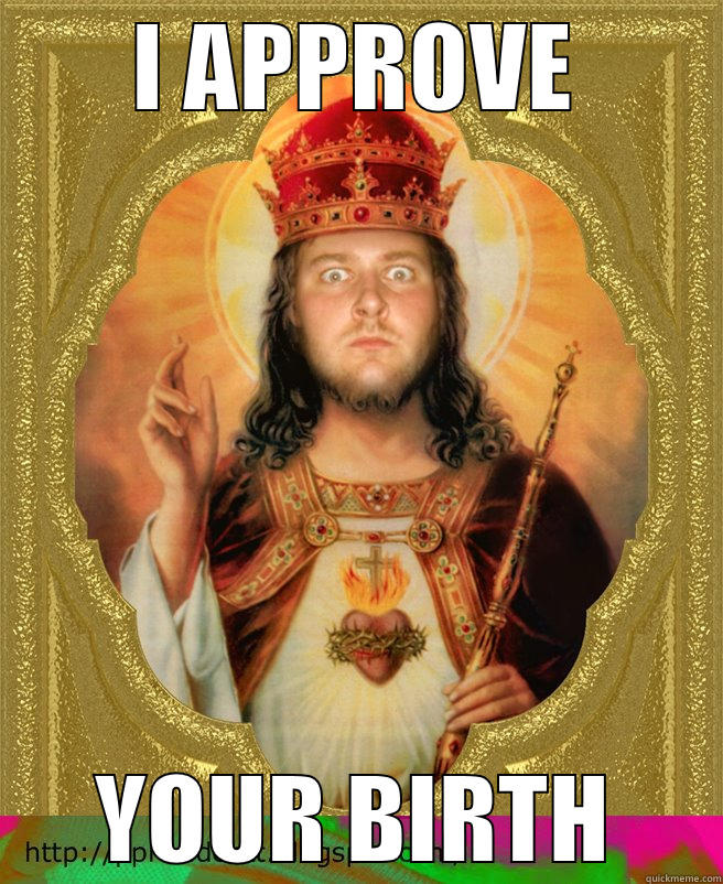 I APPROVE YOUR BIRTH Misc