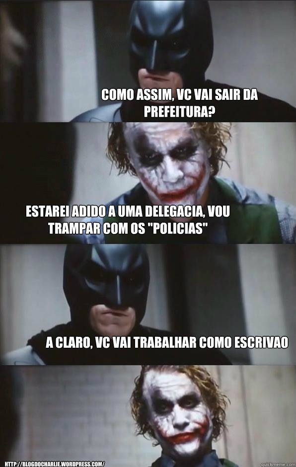 Como assim, vc vai sair da prefeitura? Estarei adido a uma Delegacia, vou trampar com os 