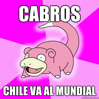 Cabros Chile va al mundial  Slowpoke