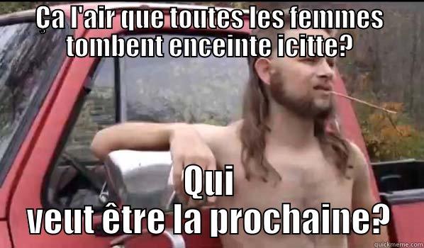 ÇA L'AIR QUE TOUTES LES FEMMES TOMBENT ENCEINTE ICITTE? QUI VEUT ÊTRE LA PROCHAINE? Almost Politically Correct Redneck