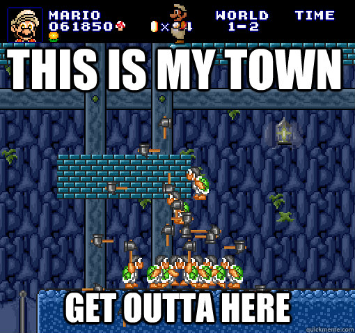 this is my town get outta here  Bad Luck Mario