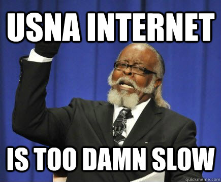 usna internet is too damn slow  Too Damn High