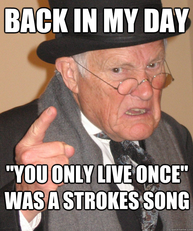back in my day 