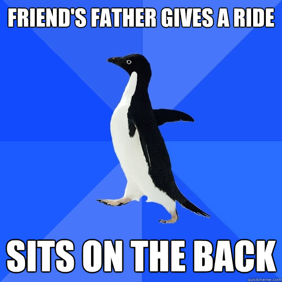 FRIEND'S FATHER GIVES A RIDE SITS ON THE BACK  Socially Awkward Penguin